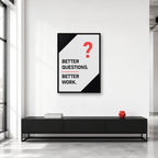 Better Questions Better Work wall art styled in a creative studio
