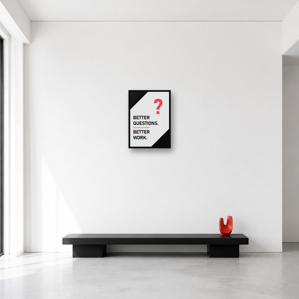 Better Questions Better Work wall art in Small A3 size