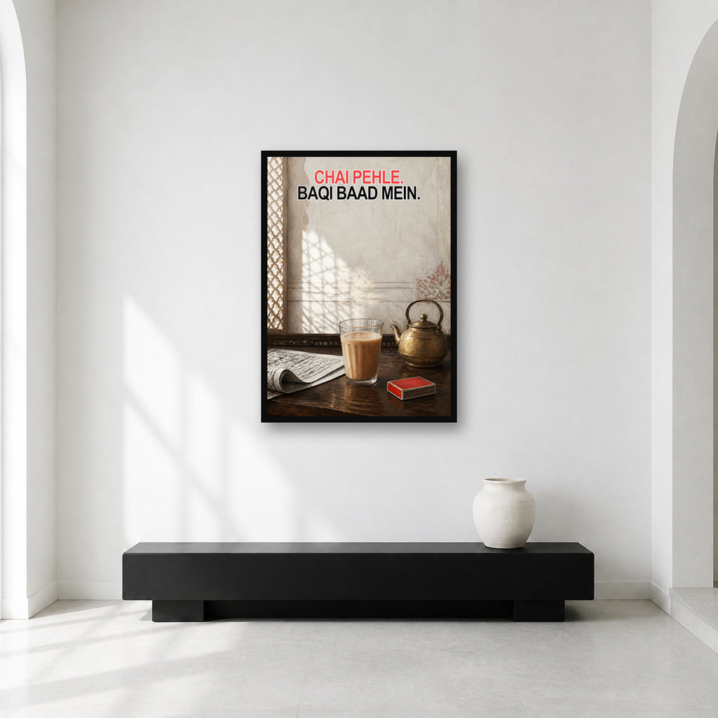 Chai Pehle Baqi Baad Mein Wall Art framed in a bright gallery